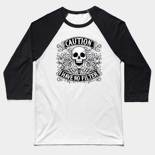 "Caution I Have No Filter" Skeleton Baseball T-Shirt by FlawlessSeams